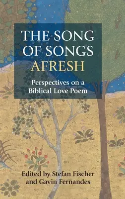 Das Hohelied der Liebe neu betrachtet: Perspektiven auf ein biblisches Liebesgedicht - The Song of Songs Afresh: Perspectives on a Biblical Love Poem