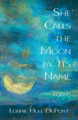 Sie nennt den Mond bei seinem Namen: Gedichte - She Calls the Moon by Its Name: Poems