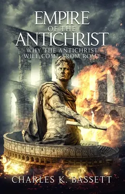Das Reich des Antichristen: Warum der Antichrist aus Rom kommen wird! - Empire of the Antichrist: Why the Antichrist Will Come From Rome!