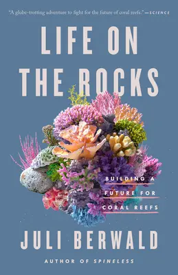 Leben auf den Felsen: Der Aufbau einer Zukunft für Korallenriffe - Life on the Rocks: Building a Future for Coral Reefs