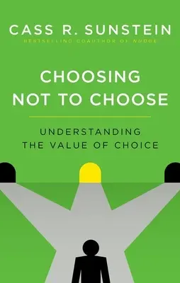 Die Wahl, nicht zu wählen: Den Wert von Wahlmöglichkeiten verstehen - Choosing Not to Choose: Understanding the Value of Choice