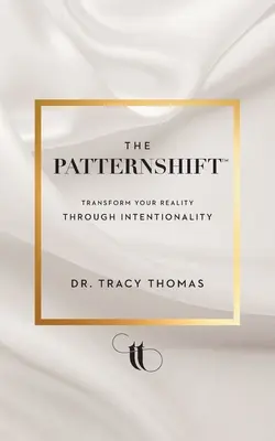 Der PatternShift (TM): Verwandle deine Realität durch Intentionalität - The PatternShift (TM): Transform Your Reality Through Intentionality