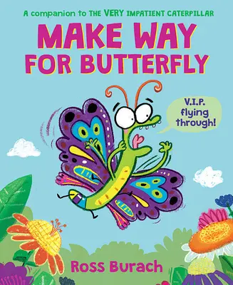 Mach Platz für Schmetterling (ein sehr ungeduldiges Raupenbuch) - Make Way for Butterfly (a Very Impatient Caterpillar Book)