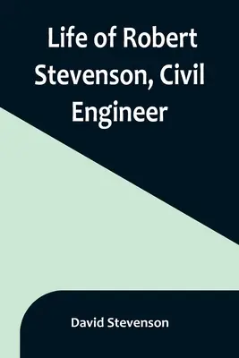 Das Leben von Robert Stevenson, Bauingenieur - Life of Robert Stevenson, Civil Engineer