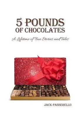 5 Pfund Pralinen: Ein ganzes Leben voller wahrer Geschichten und Erzählungen - 5 Pounds of Chocolates: A Lifetime of True Stories and Tales