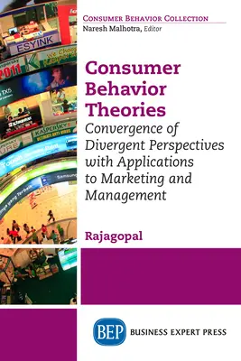 Theorien des Verbraucherverhaltens: Konvergenz unterschiedlicher Sichtweisen mit Anwendungen auf Marketing und Management - Consumer Behavior Theories: Convergence of Divergent Perspectives with Applications to Marketing and Management