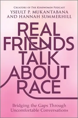 Echte Freunde sprechen über Ethnie: Überbrückung der Kluft durch unbequeme Gespräche - Real Friends Talk about Race: Bridging the Gaps Through Uncomfortable Conversations