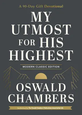 Mein Verlangen nach Seinem Höchsten: Eine 90-Tage-Geschenk-Andacht - My Utmost for His Highest: A 90-Day Gift Devotional