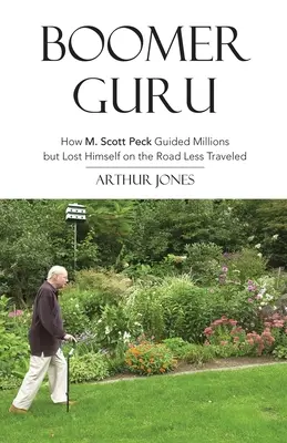 Boomer Guru: Wie M. Scott Peck Millionen von Menschen führte, aber sich selbst auf dem weniger befahrenen Weg verlor - Boomer Guru: How M. Scott Peck Guided Millions but Lost Himself on The Road Less Traveled