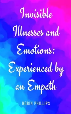 Unsichtbare Krankheiten und Emotionen: Erlebt von einem Empathen - Invisible Illnesses and Emotions: Experienced by an Empath