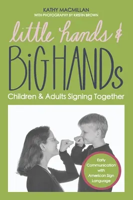 Kleine Hände und große Hände: Kinder und Erwachsene gebärden gemeinsam - Little Hands and Big Hands: Children and Adults Signing Together