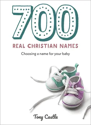 700 echte christliche Namen: Wählen Sie einen Namen für Ihr Baby - 700 Real Christian Names: Choosing a Name for Your Baby