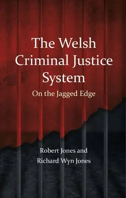 Das walisische Strafjustizsystem: Am Rande des Abgrunds - The Welsh Criminal Justice System: On the Jagged Edge