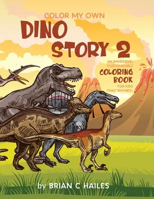 Color My Own Dino Story 2: Ein fesselndes, anpassbares Malbuch für Kinder (That Rhymes!) - Color My Own Dino Story 2: An Immersive, Customizable Coloring Book for Kids (That Rhymes!)