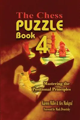 The Chess Puzzle, Buch 4: Die Beherrschung der positionellen Prinzipien - The Chess Puzzle, Book 4: Mastering the Positional Principles