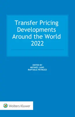 Entwicklungen im Bereich der Verrechnungspreise weltweit 2022 - Transfer Pricing Developments Around the World 2022