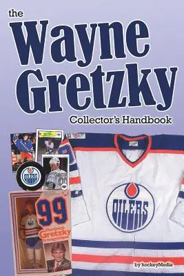 Das Wayne Gretzky Sammlerhandbuch - The Wayne Gretzky Collector's Handbook