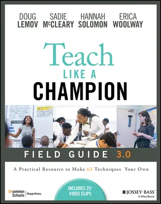 Unterrichten wie ein Champion - Handbuch 3.0: Ein praktisches Hilfsmittel, um die 63 Techniken zu Ihren eigenen zu machen - Teach Like a Champion Field Guide 3.0: A Practical Resource to Make the 63 Techniques Your Own