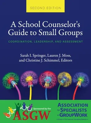 Leitfaden für Schulberater für Kleingruppen: Koordinierung, Leitung und Bewertung - School Counselor's Guide to Small Groups: Coordination, Leadership, and Assessment
