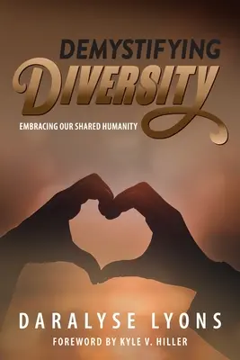 Entmystifizierung der Vielfalt: Umarmung unserer gemeinsamen Menschlichkeit - Demystifying Diversity: Embracing our Shared Humanity