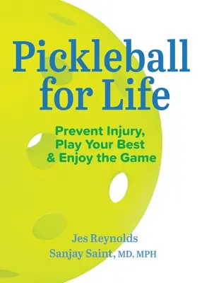 Pickleball fürs Leben: Verhindern Sie Verletzungen, spielen Sie Ihr Bestes, und genießen Sie das Spiel - Pickleball for Life: Prevent Injury, Play Your Best, & Enjoy the Game