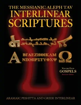 Messianische Aleph Tav Interlineare Schriften (MATIS) Band Vier Evangelien, Aramäische Peshitta-Griechisch-Hebräisch-Phonetische Übersetzung-Englisch, Red Letter Edi - Messianic Aleph Tav Interlinear Scriptures (MATIS) Volume Four the Gospels, Aramaic Peshitta-Greek-Hebrew-Phonetic Translation-English, Red Letter Edi