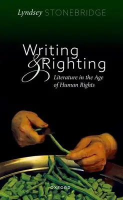 Schreiben und Recht haben: Literatur im Zeitalter der Menschenrechte - Writing and Righting: Literature in the Age of Human Rights