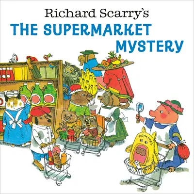 Richard Scarrys Das Supermarktgeheimnis - Richard Scarry's the Supermarket Mystery