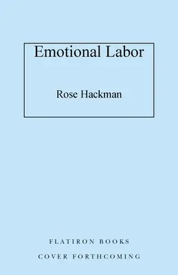 Emotionale Arbeit: Die unsichtbare Arbeit, die unser Leben prägt, und wie wir unsere Macht einfordern können - Emotional Labor: The Invisible Work Shaping Our Lives and How to Claim Our Power