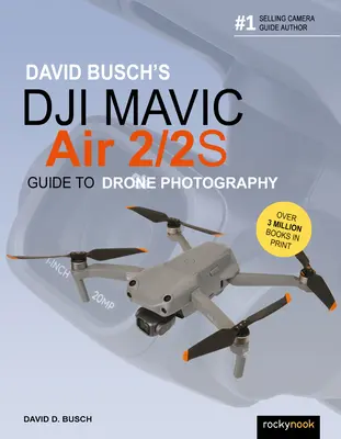 David Busch's Dji Mavic Air 2/2s Leitfaden für Drohnenfotografie - David Busch's Dji Mavic Air 2/2s Guide to Drone Photography