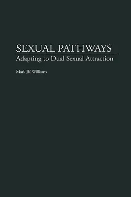 Sexuelle Pfade: Die Anpassung an die doppelte sexuelle Anziehung - Sexual Pathways: Adapting to Dual Sexual Attraction