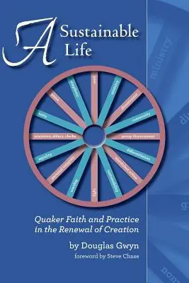 Ein nachhaltiges Leben: Glaube und Praxis der Quäker bei der Erneuerung der Schöpfung - A Sustainable Life: Quaker Faith and Practice in the Renewal of Creation