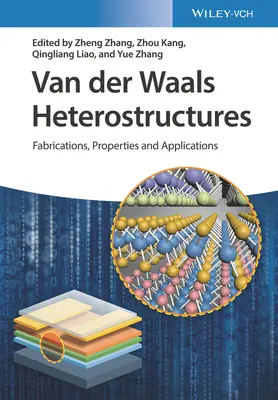 Van-der-Waals-Heterostrukturen: Fabrikation, Eigenschaften und Anwendungen - Van Der Waals Heterostructures: Fabrications, Properties, and Applications