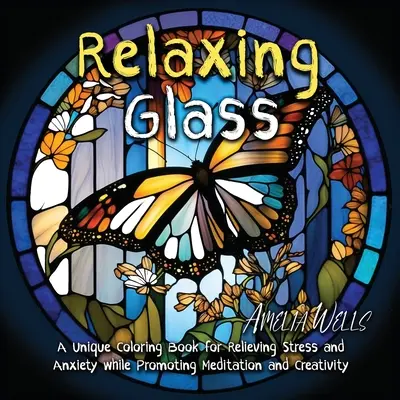 Entspannendes Glas: Ein einzigartiges Malbuch zum Abbau von Stress und Ängsten und zur Förderung von Meditation und Kreativität - Relaxing Glass: A Unique Coloring Book for Relieving Stress and Anxiety while Promoting Meditation and Creativity