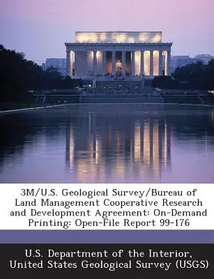 3m/U.S. Geological Survey/Bureau of Land Management Cooperative Research and Development Agreement: On-Demand-Druck: Open-File-Bericht 99-176 - 3m/U.S. Geological Survey/Bureau of Land Management Cooperative Research and Development Agreement: On-Demand Printing: Open-File Report 99-176