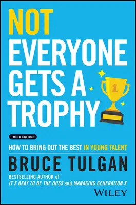 Nicht jeder bekommt eine Trophäe: Wie man das Beste in jungen Talenten hervorbringt - Not Everyone Gets a Trophy: How to Bring Out the Best in Young Talent