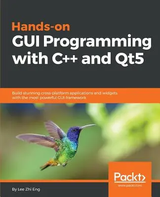 Praktische GUI-Programmierung mit C++ und Qt5: Erstellen Sie beeindruckende plattformübergreifende Anwendungen und Widgets mit dem leistungsstärksten GUI-Framework - Hands-On GUI Programming with C++ and Qt5: Build stunning cross-platform applications and widgets with the most powerful GUI framework