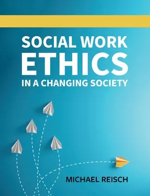 Ethik der Sozialen Arbeit in einer sich wandelnden Gesellschaft - Social Work Ethics in a Changing Society