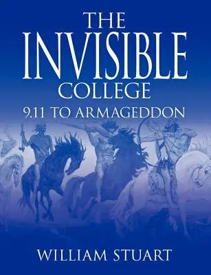 Das unsichtbare College: 9.11 bis Armageddon - The Invisible College: 9.11 to Armageddon