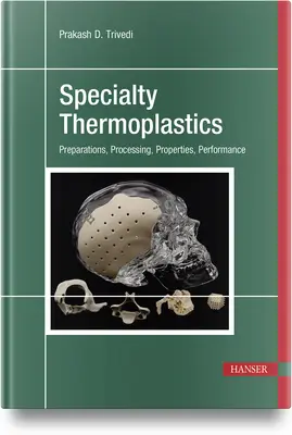 Spezialthermoplaste: Zubereitungen, Verarbeitung, Eigenschaften, Leistung - Specialty Thermoplastics: Preparations, Processing, Properties, Performance