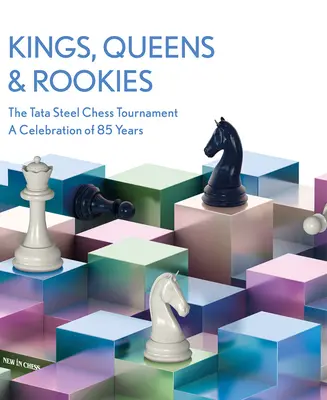 Könige, Königinnen und Neulinge: Das Tata Steel Chess Tournament - Eine Feier zu 85 Jahren - Kings, Queens & Rookies: The Tata Steel Chess Tournament - A Celebration of 85 Years