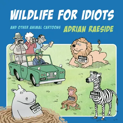 Wildtiere für Idioten: Und andere Tiercartoons - Wildlife for Idiots: And Other Animal Cartoons