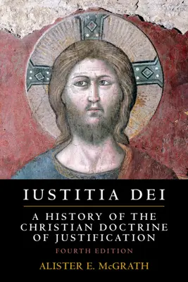 Iustitia Dei: Eine Geschichte der christlichen Rechtfertigungslehre - Iustitia Dei: A History of the Christian Doctrine of Justification