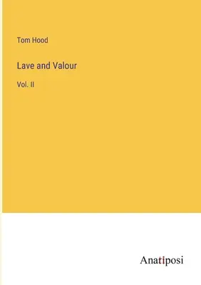 Liebe und Tapferkeit: Bd. II - Lave and Valour: Vol. II