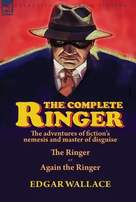 The Complete Ringer: Die Abenteuer von Fiction's Nemesis und Meister der Verkleidung - The Ringer & Again the Ringer - The Complete Ringer: the Adventures of Fiction's Nemesis and Master of Disguise-The Ringer & Again the Ringer