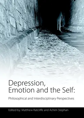 Depression, Emotionen und das Selbst: Philosophische und interdisziplinäre Perspektiven - Depression, Emotion and the Self: Philosophical and Interdisciplinary Perspectives
