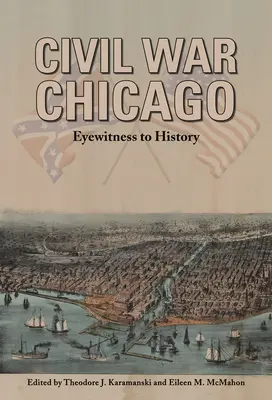 Bürgerkrieg in Chicago: Augenzeuge der Geschichte - Civil War Chicago: Eyewitness to History