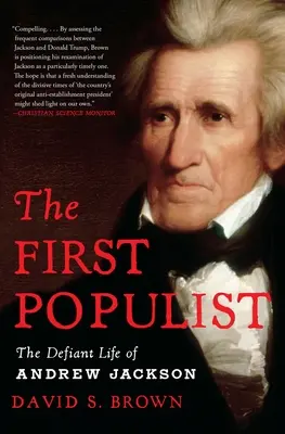 Der erste Populist: Das trotzige Leben des Andrew Jackson - The First Populist: The Defiant Life of Andrew Jackson