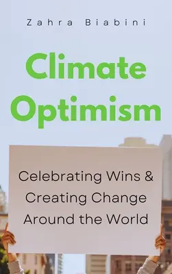 Klima-Optimismus: Den Systemwandel auf der ganzen Welt zelebrieren - Climate Optimism: Celebrating Systemic Change Around the World