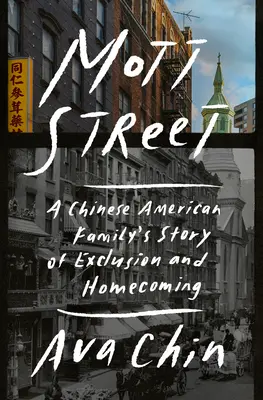 Mott Street: Die Geschichte einer chinesisch-amerikanischen Familie von Ausgrenzung und Heimkehr - Mott Street: A Chinese American Family's Story of Exclusion and Homecoming